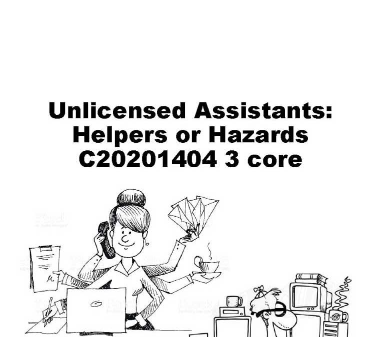 Unlicensed Assistants: Helpers or Hazard?